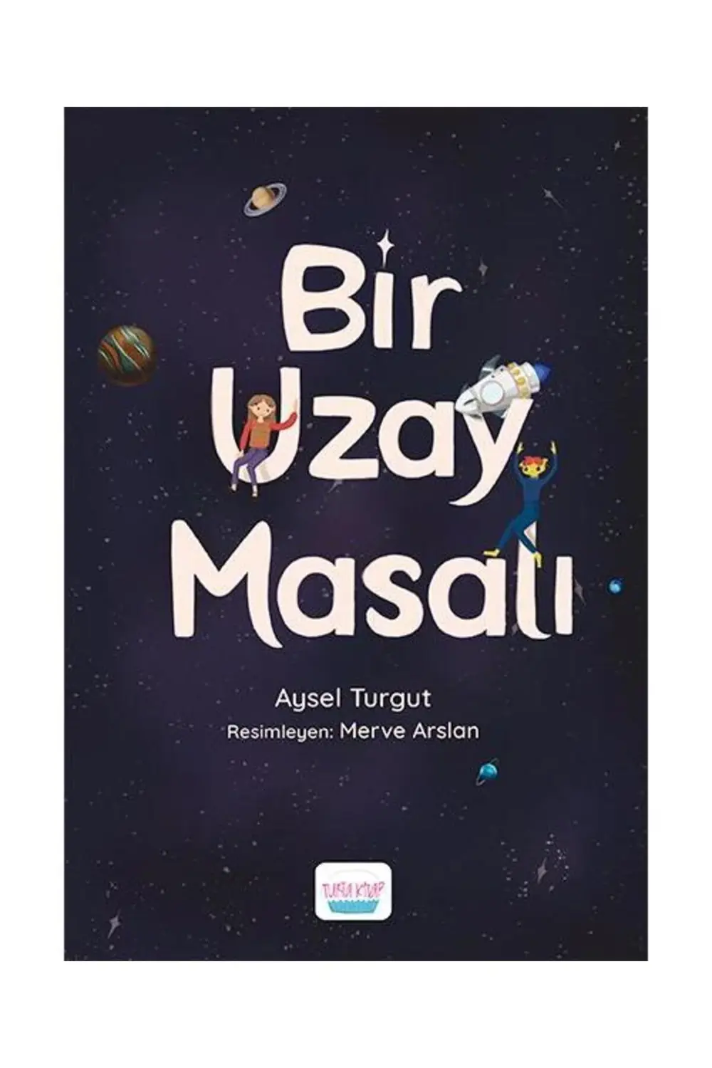 Bir Uzay Masalı / Turta Kitap / Aysel Turgut