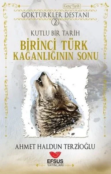 Birinci Türk Kağanlığının Sonu - Göktürkler Destanı 2 Fiyatı, Yorumları ve Özellikleri