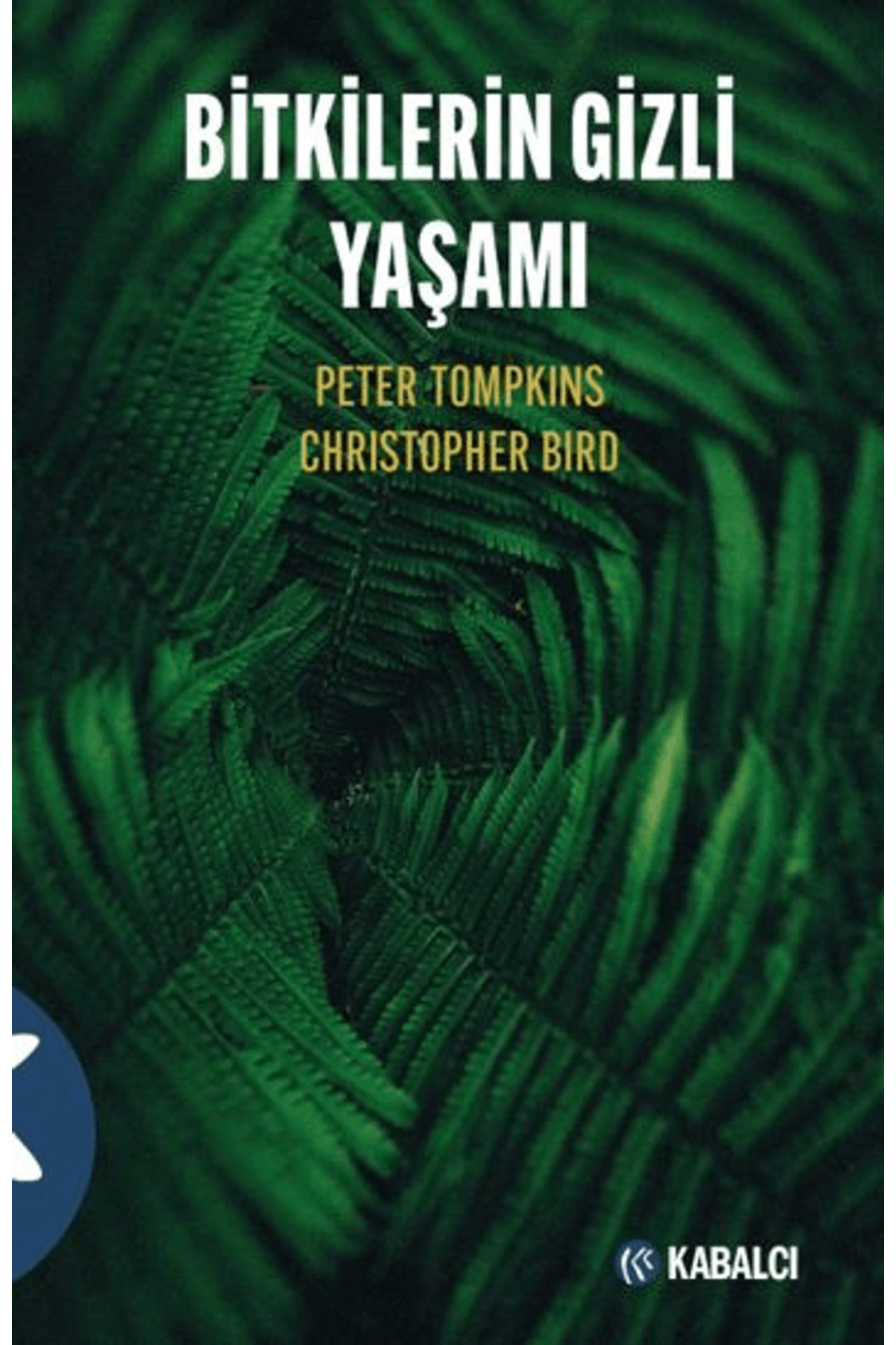 Kabalci Yayinevi Bitkilerin Gizli Yaşami / Peter Tompkins / - Dor Kabalci Yayinevi Bitkilerin Gizli Yaşami / Peter Tompkins / - Dor