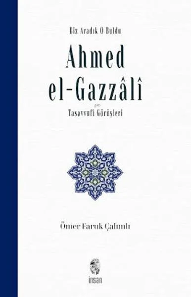 Biz Aradık O Buldu Ahmed el-Gazzali ve Tasavvufi Görüşleri Fiyatı, Yorumları ve Özellikleri