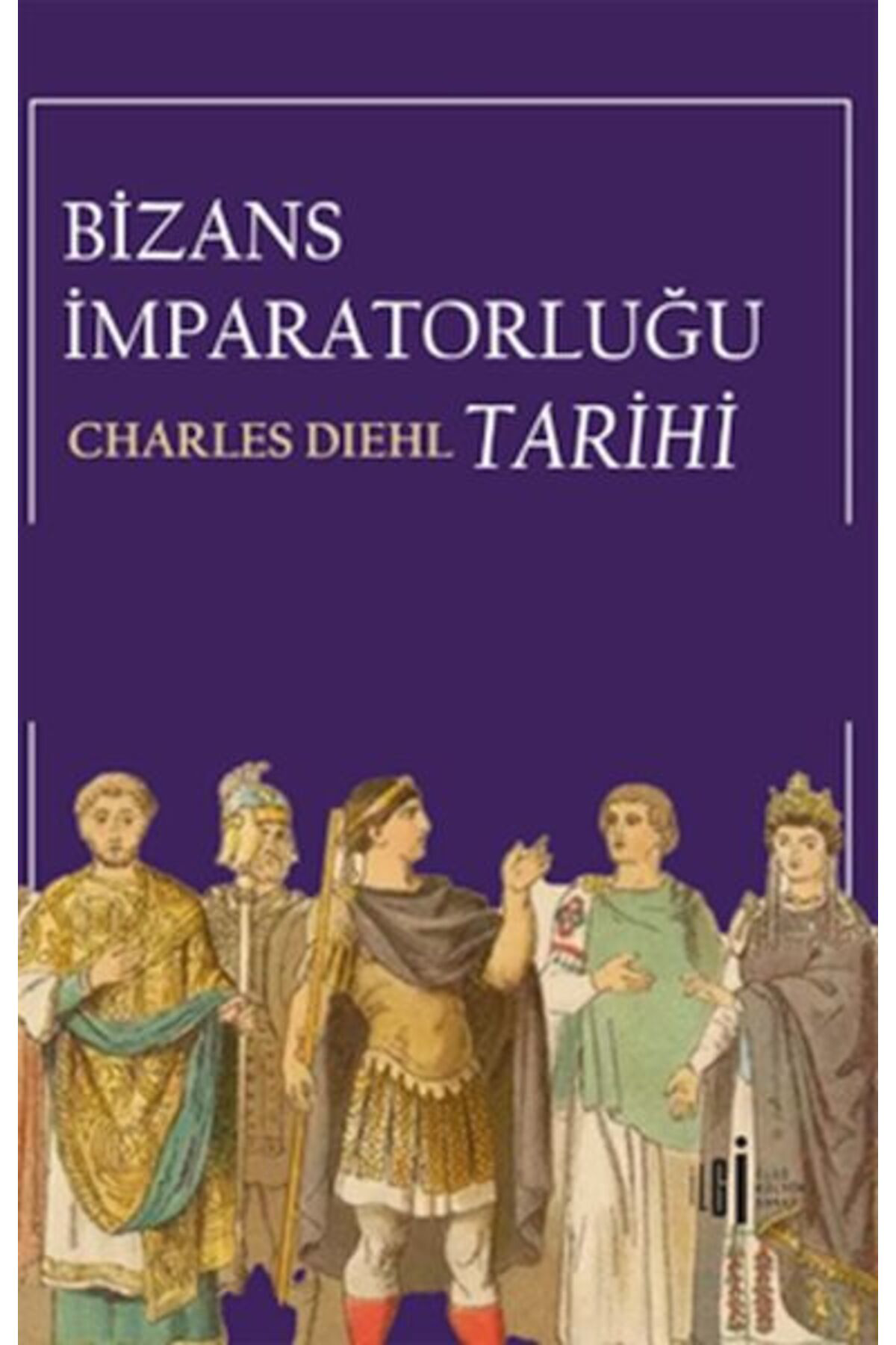 İlgi Kültür Sanat Yayincilik Limited Şirketi Bizans İmparatorluğu Tarihi