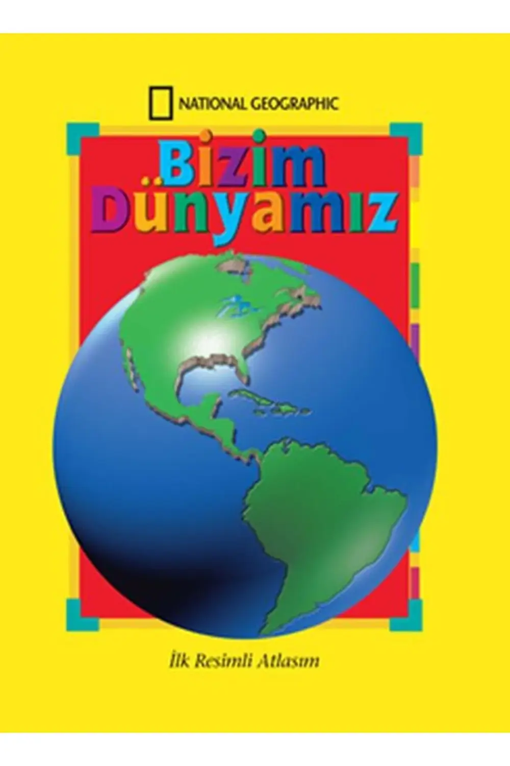 Bizim Dünyamız İlk Resimli Atlasım