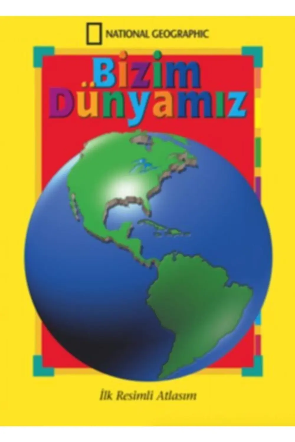 Bizim Dünyamız Ilk Resimli Atlasım