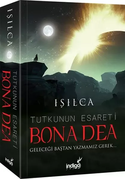 Bona Dea - Tutkunun Esareti - Geleceği Baştan Yazmamız Gerek