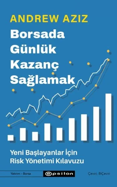 Borsada Günlük Kazanç Sağlamak - Yeni Başlayanlar İçin Risk Yönetimi Kılavuzu Fiyatı, Yorumları ve Özellikleri