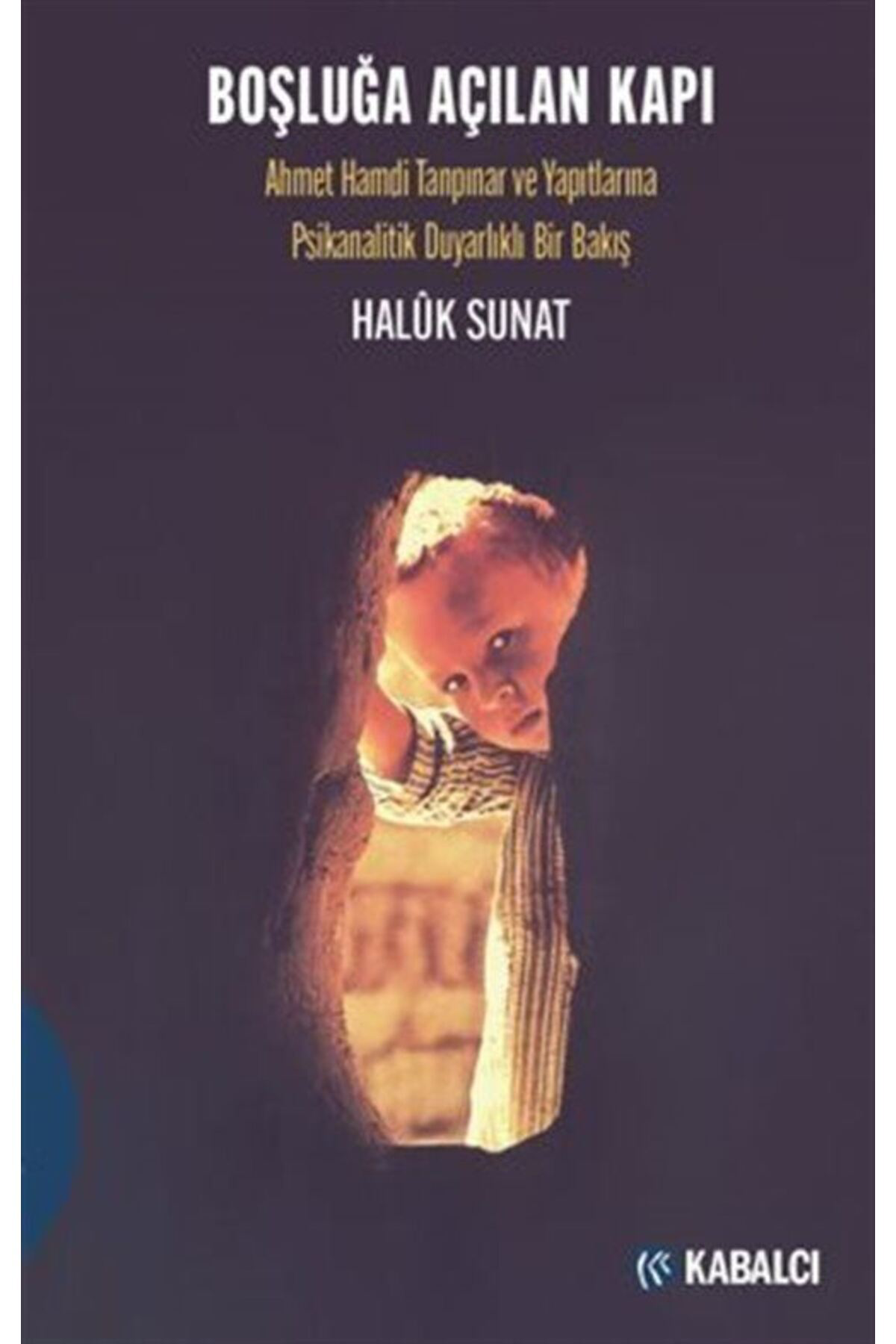 Boşluğa Açılan Kapı / Ahmet Hamdi Tanpınar ve Yapıtlarına Psikana