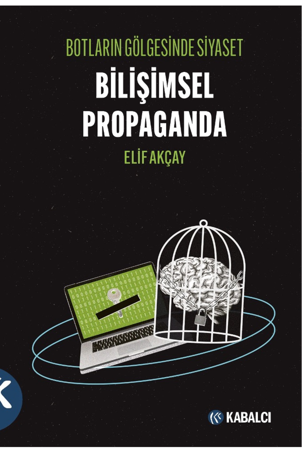 Kabalci Yayinevi Botlarin Gölgesinde Siyaset Bilişimsel Propaganda