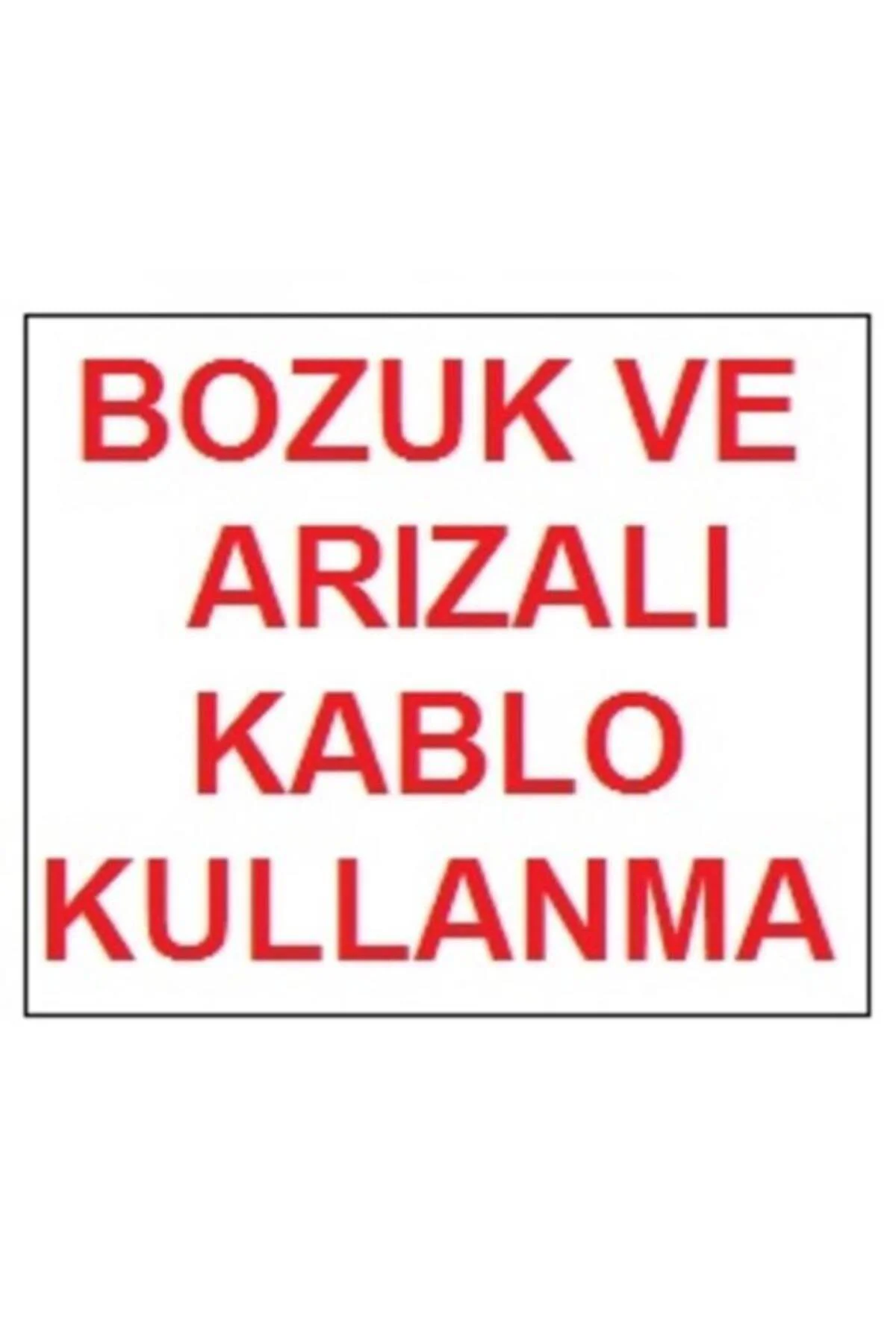 Bozuk ve Arızalı Kablo Kullanma Uyarı Levhası 17,5x25 KOD:301 Bozuk ve Arızalı Kablo Kullanma Uyarı Levhası 17,5x25 KOD:301