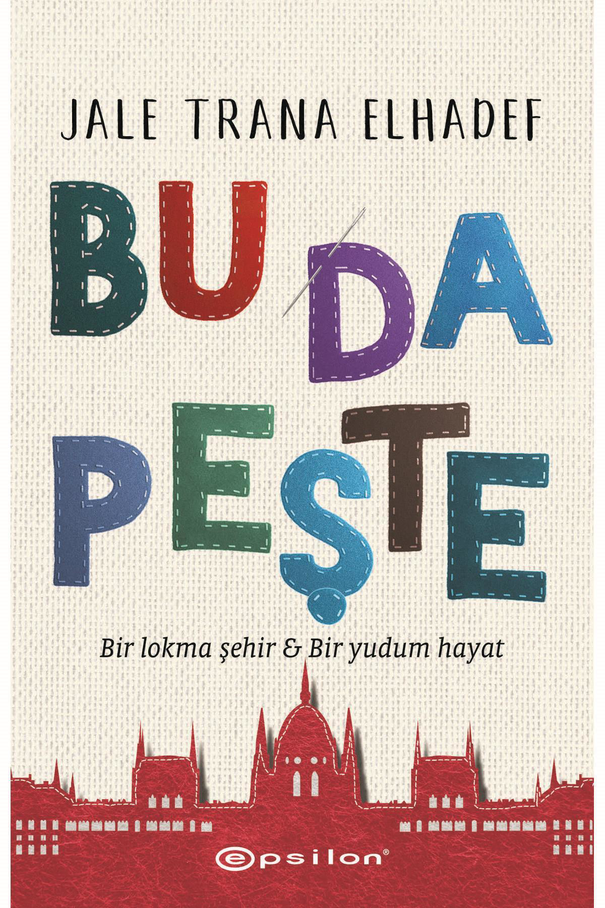 Epsilon Yayınevi Bu Da Peşte - Bir Lokma Şehir & Bir Yudum Hayat - Jale Trana Elha