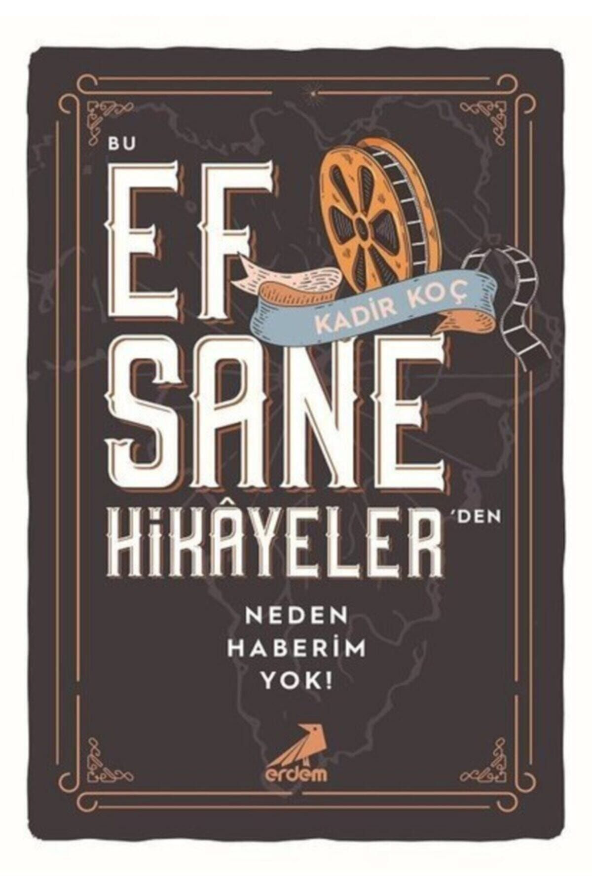 Bu Efsane Hikayelerden Neden Haberim Yok?