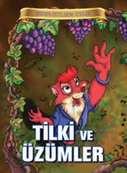 Bugünün Çocuklarına Öyküler - Tilki ve Üzümler