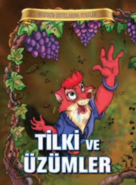 Bugünün Çocuklarına Öyküler - Tilki ve Üzümler Bugünün Çocuklarına Öyküler - Tilki ve Üzümler