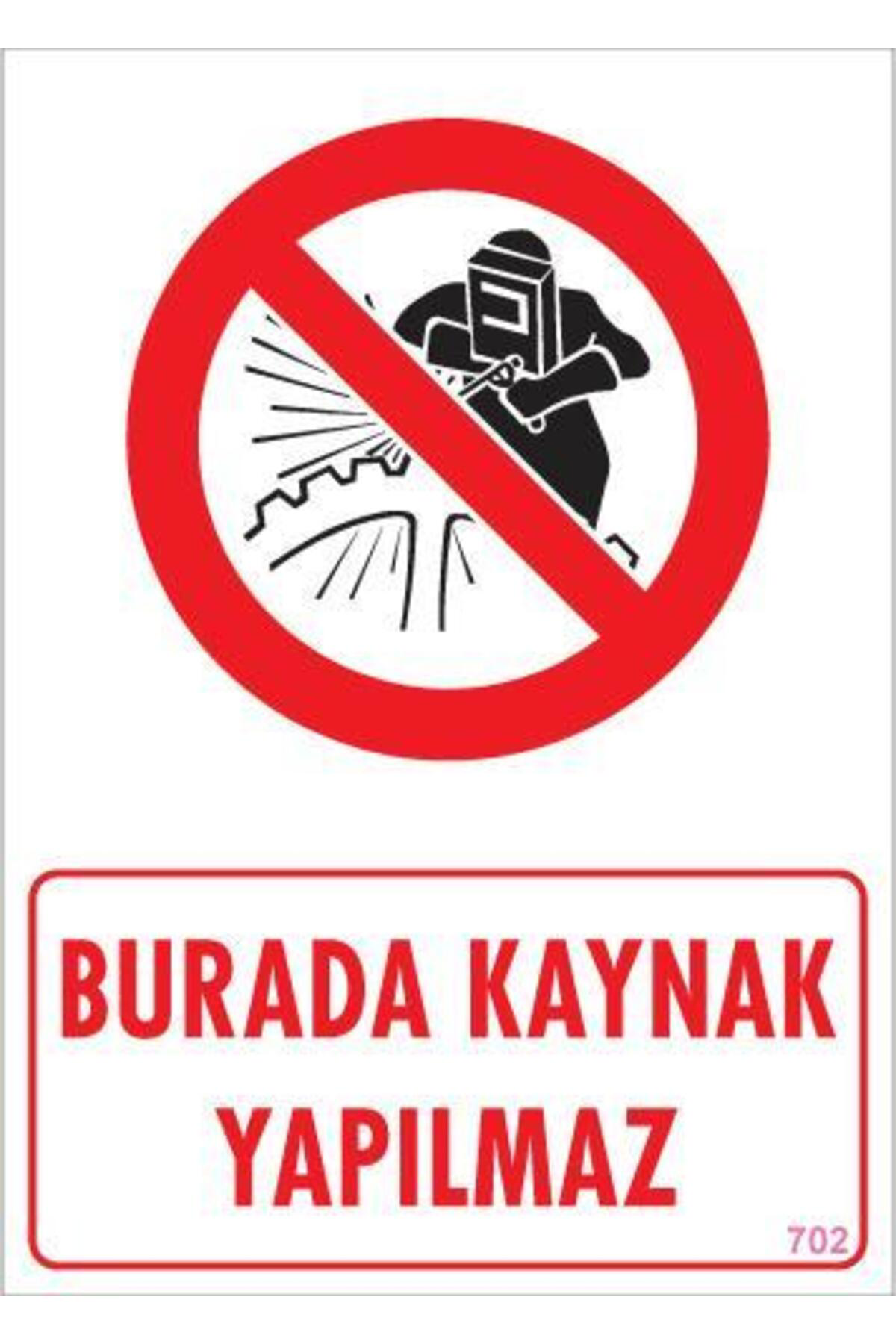 Butik Burada Kaynak Yapılmaz Uyarı Levhası 25X35 Kod: 702