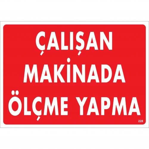 Çalışan Makinada Ölçme Yapma Uyarı Levhası 25x35 KOD:228 Fiyatı, Yorumları ve Özellikleri