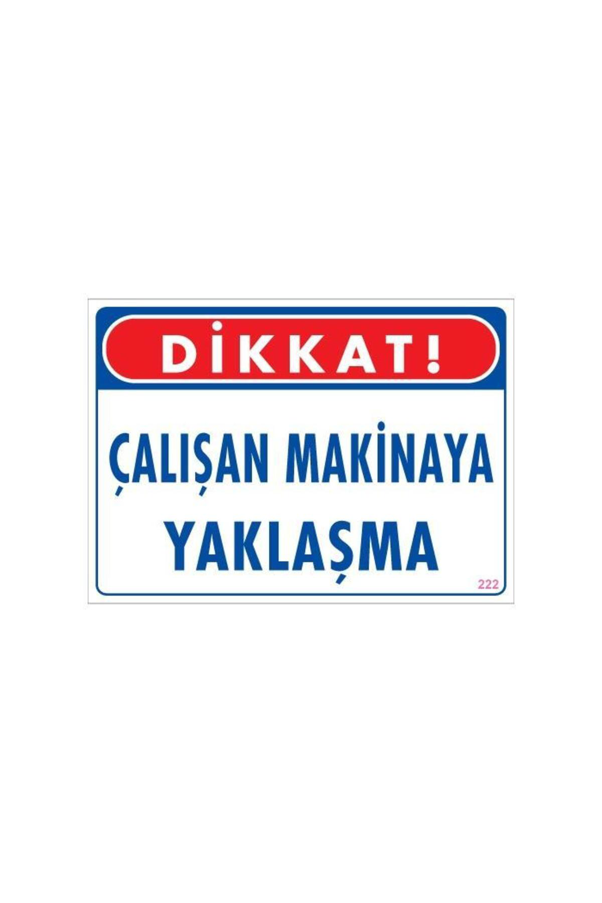 Butik Çalışan Makinaya Yaklaşma Uyarı Levhası 25X35 Kod: 222