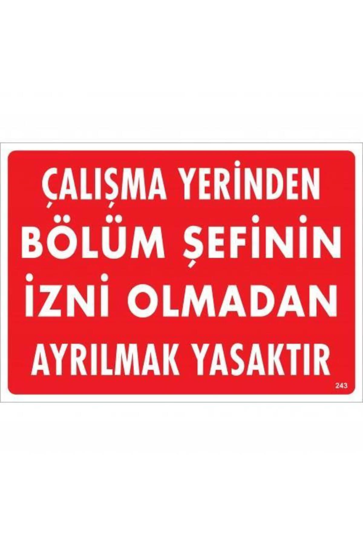Çalışma Yerinden Bölüm Şefinin İzni Olmadan Ayrılmak Yasaktır Uya Çalışma Yerinden Bölüm Şefinin İzni Olmadan Ayrılmak Yasaktır Uya
