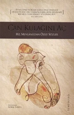 Can Kulağını Aç Hz. Mevlana'dan Özlü Sözler Can Kulağını Aç Hz. Mevlana'dan Özlü Sözler