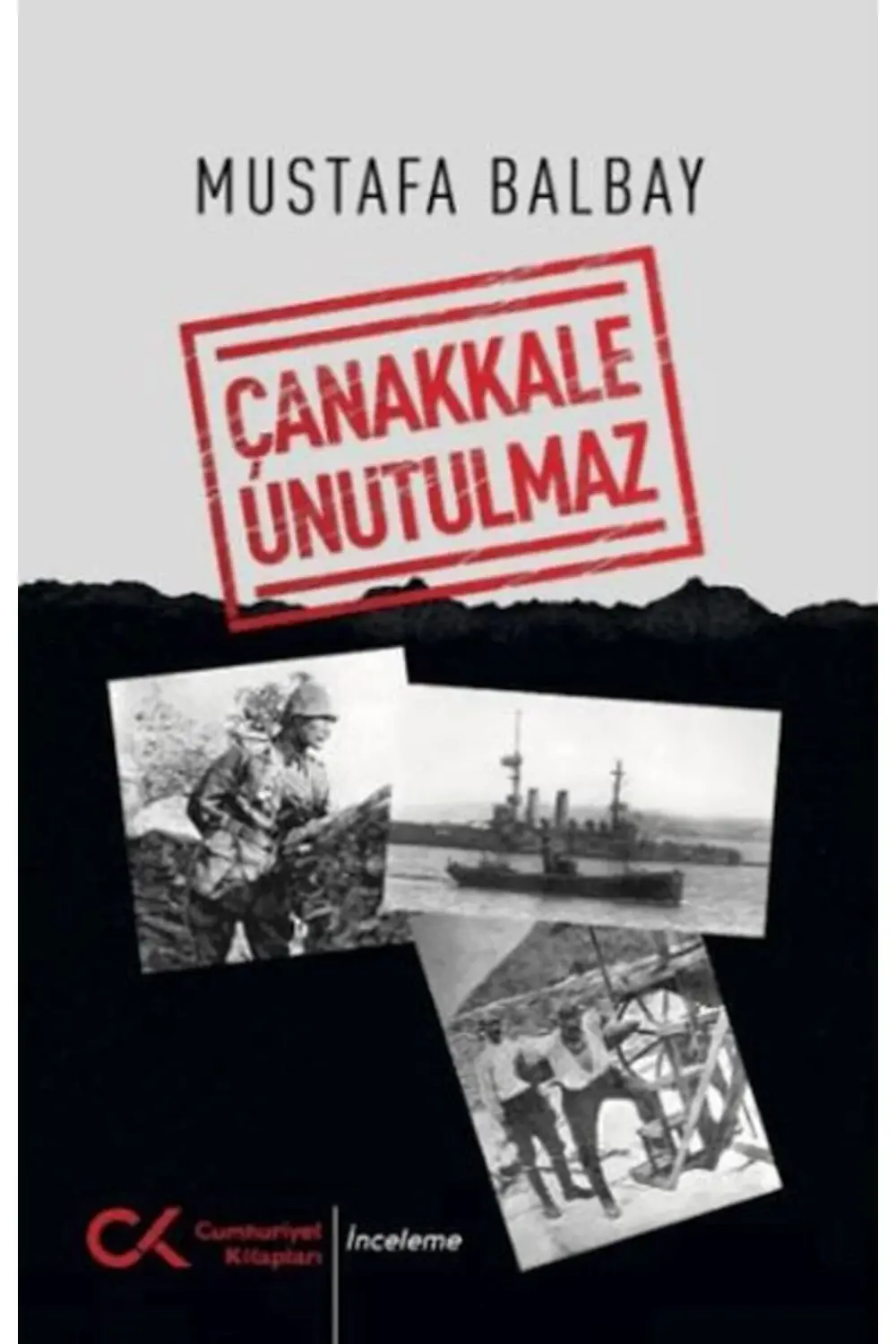 Çanakkale Unutulmaz Mustafa Balbay Kitabı 208 Sayfa Cumhuriyet Ki
