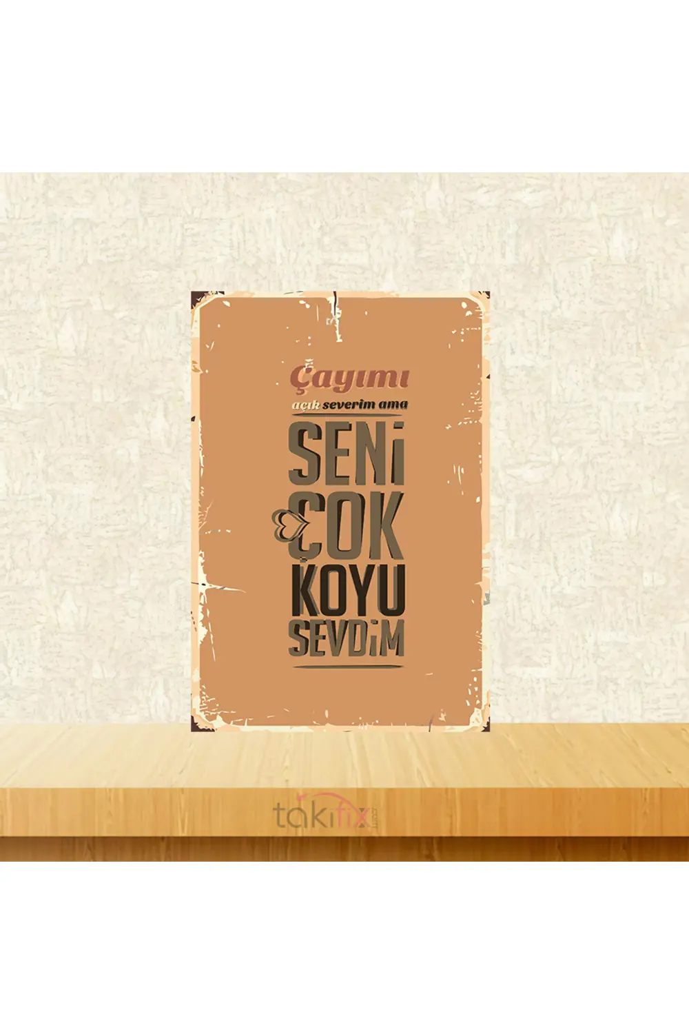 Çayımı Açık Severim Ama Seni Çok Koyu Sevdim 20x30 Cm Retro Ahşap