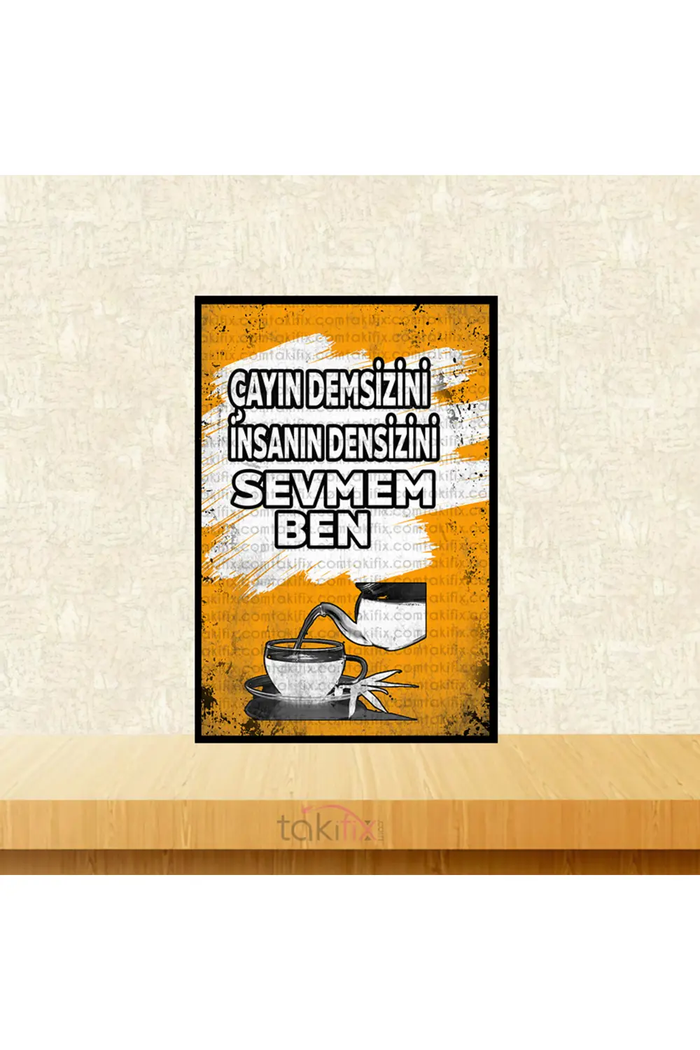 Çayın Demsizini İnsanın Densizini Sevmem Ben 20x30 Cm Retro Ahşap