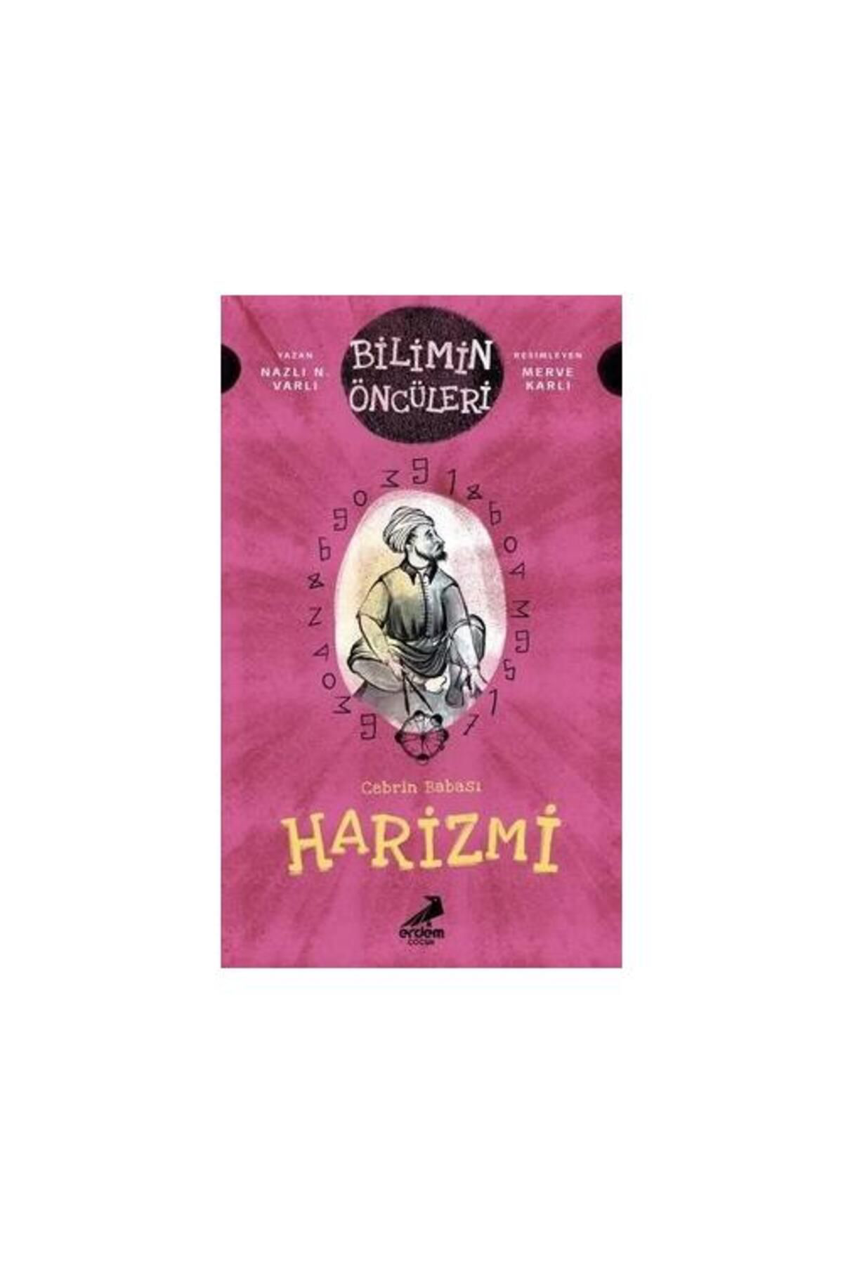 Cebrin Babası Harizmi Bilimin Öncüleri / / Naz N. Varlı