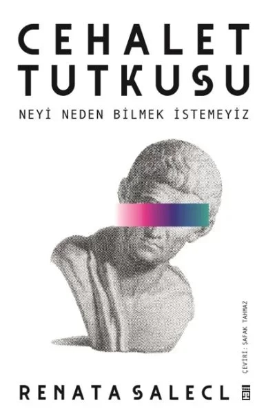 Cehalet Tutkusu &amp; Neyi Neden Bilmek İstemeyiz