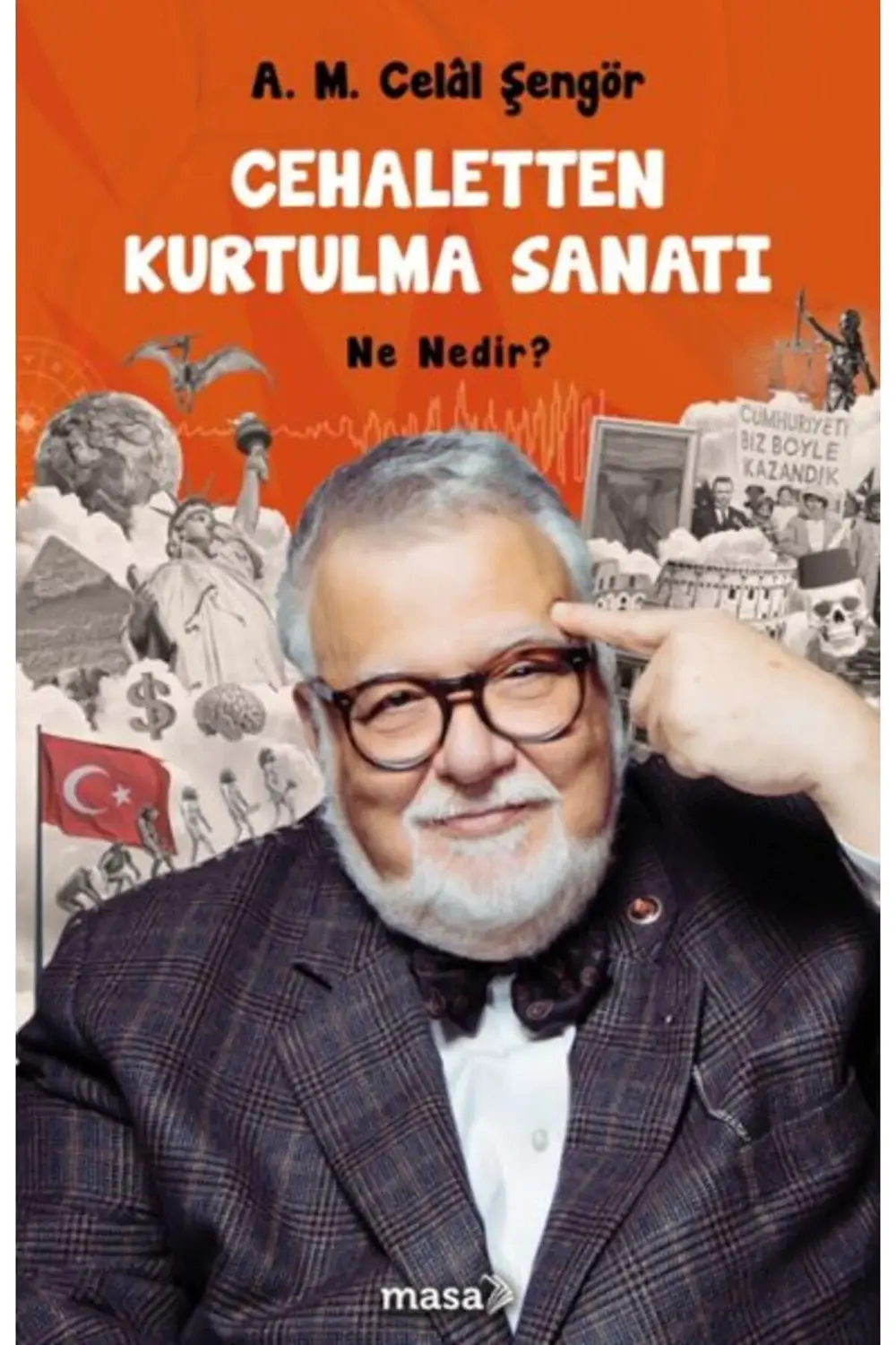 Cehaletten Kurtulma Sanatı Ne Nedir? / / A. M. Celâl Şengör