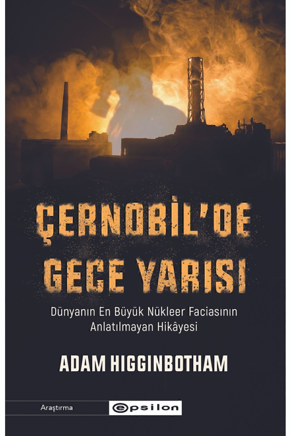 Epsilon Yayınevi Çernobil'de Gece Yarısı - Adam Higginbotham