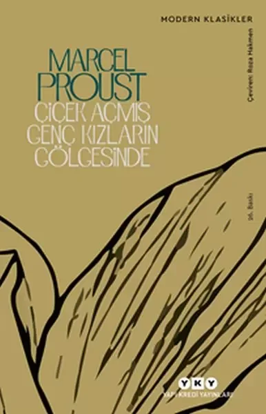 Çiçek Açmış Genç Kızların Gölgesinde /Kayıp Zamanın İzinde - Modern Klasikler Çiçek Açmış Genç Kızların Gölgesinde /Kayıp Zamanın İzinde - Modern Klasikler