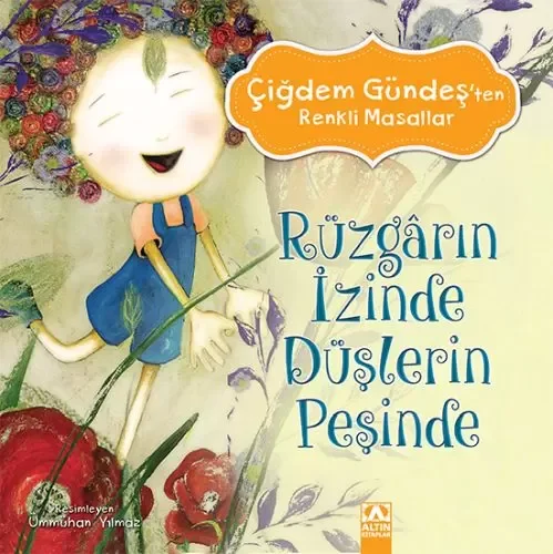 Çiğdem Gündeş Renkli Masallar - Rüzgarın İzinde Düşlerin Peşinde Çiğdem Gündeş Renkli Masallar - Rüzgarın İzinde Düşlerin Peşinde