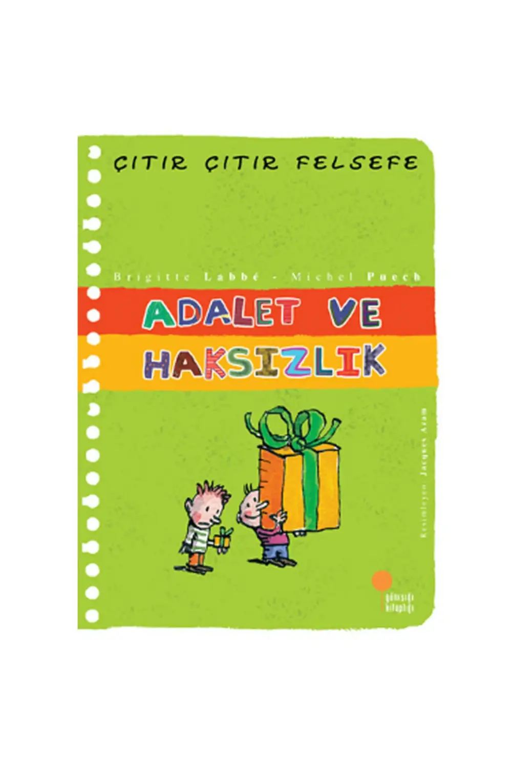 Çıtır Çıtır Felsefe 2 Adalet ve Haksızlık Brigitte Labbe Michel P