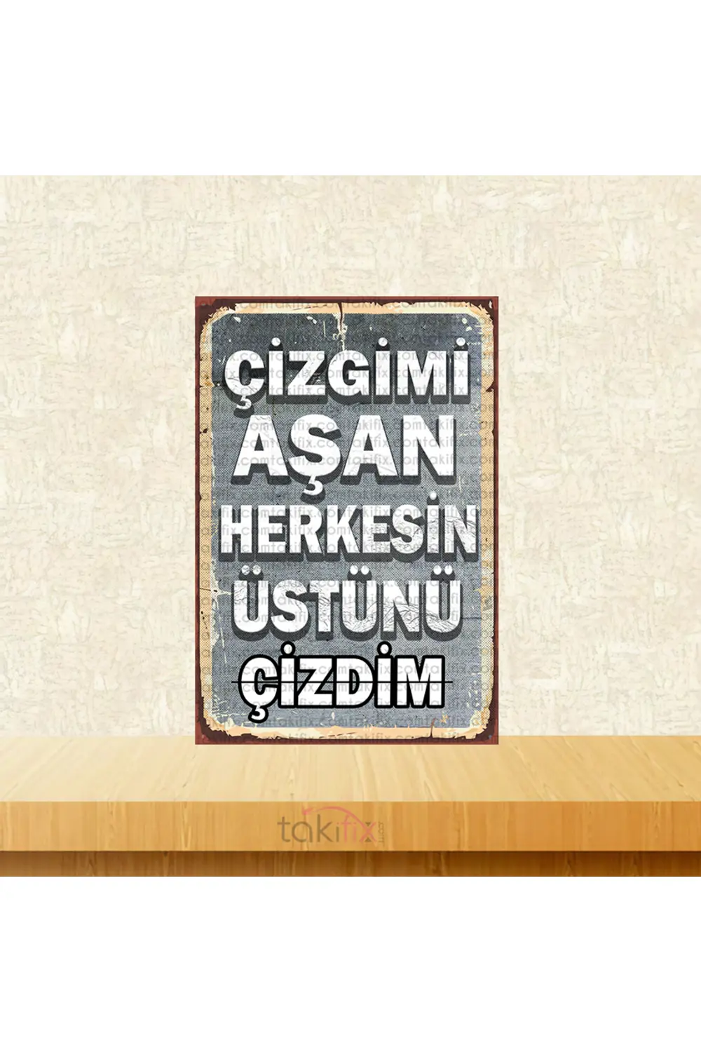 Çizgimi Aşan Herkesin Üstünü Çizdim 20x30 Cm Retro Ahşap Poster