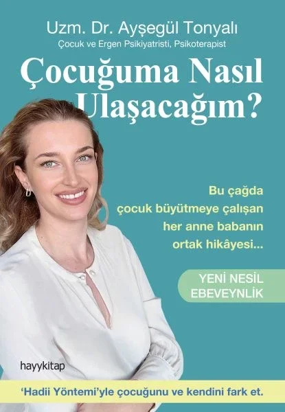 Çocuğuma Nasıl Ulaşacağım? - Yeni Nesil Ebeveynlik Fiyatı, Yorumları ve Özellikleri