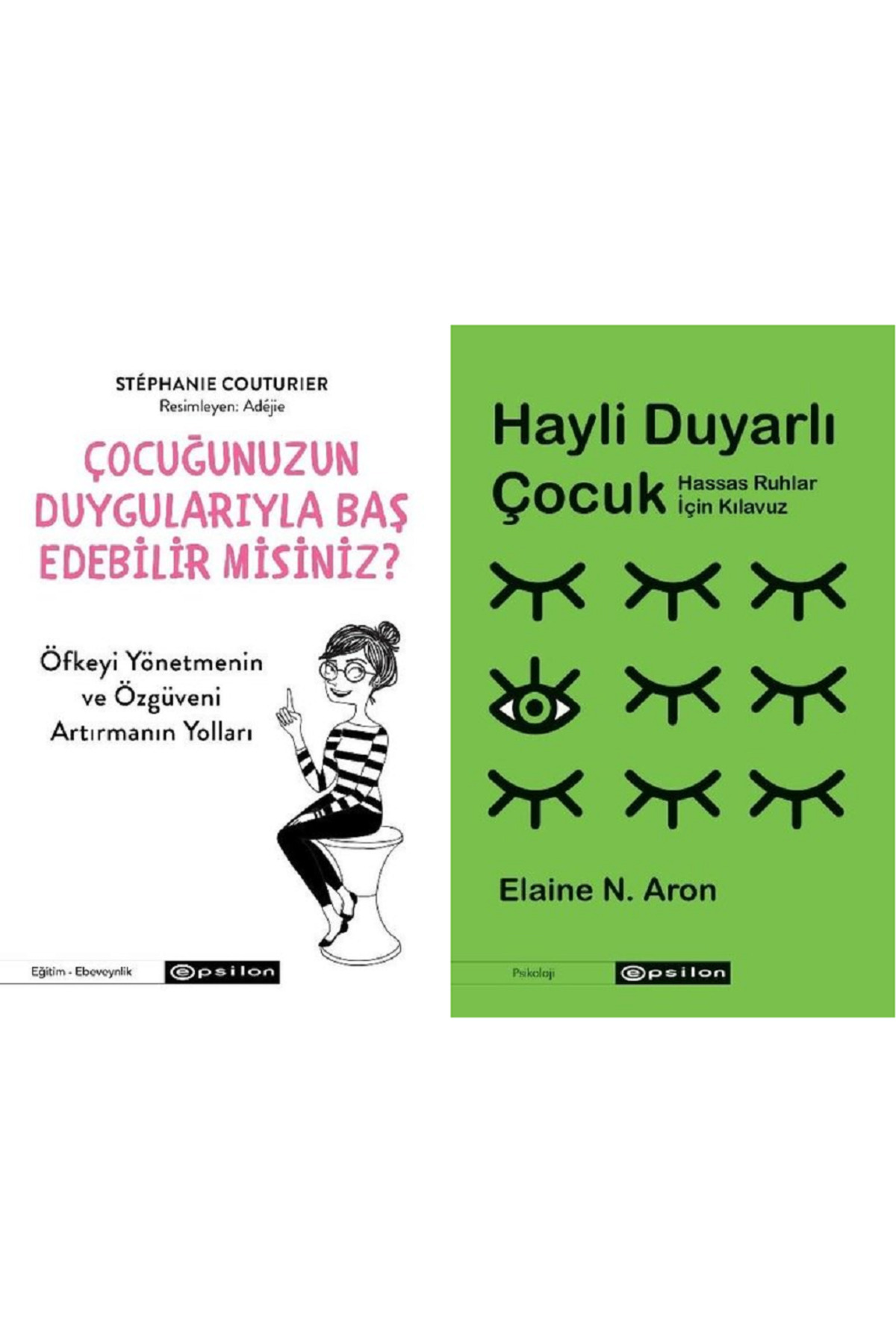 Epsilon Yayınevi Çocuğunuzun Duygularıyla Baş Edebilir Misiniz? + Hayli Duyarlı Ço