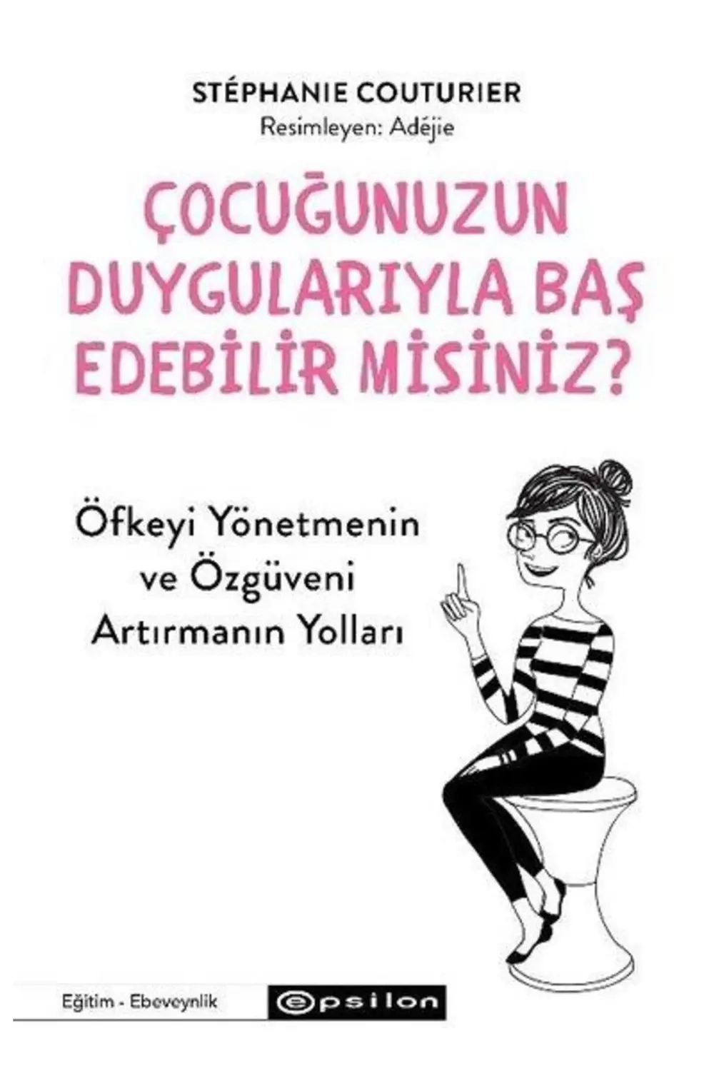 Çocuğunuzun Duygularıyla Baş Edebilir Misiniz? Öfkeyi Yönetmenin