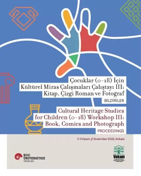 Çocuklar (0-18) İçin Kültürel Miras Çalışmaları Çalıştayı III: Kitap, Çizgi Roman ve Fotoğraf Bildir Fiyatı, Yorumları ve Özellikleri