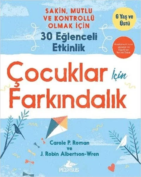 Çocuklar İçin Farkındalık: Sakin Mutlu Ve Kontrollü Olmak İçin 30 Eğlenceli Etkinlik Fiyatı, Yorumları ve Özellikleri