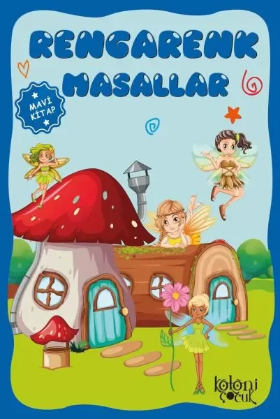 Çocuklar için Hayal ve Odak Geliştirici Rengarenk Masallar Mavi Kitap