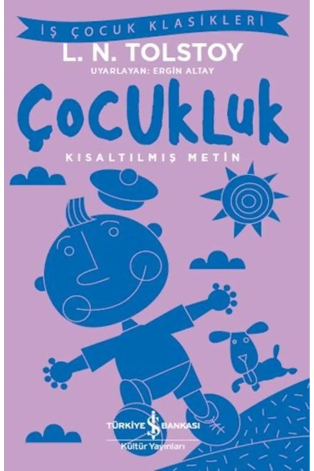 Çocukluk - Iş Çocuk Klasikleri - Kısaltılmış Metin Çocukluk - Iş Çocuk Klasikleri - Kısaltılmış Metin