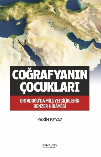 Coğrafyanın Çocukları – Ortadoğu’da Milliyetçiliklerin Benzer Hikâyesi Fiyatı, Yorumları ve Özellikleri