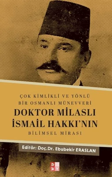 Çok Kimlikli ve Yönlü Bir Osmanlı Münevveri Doktor Milaslı İsmail Hakkı’nın Bilimsel Mirası Fiyatı, Yorumları ve Özellikleri