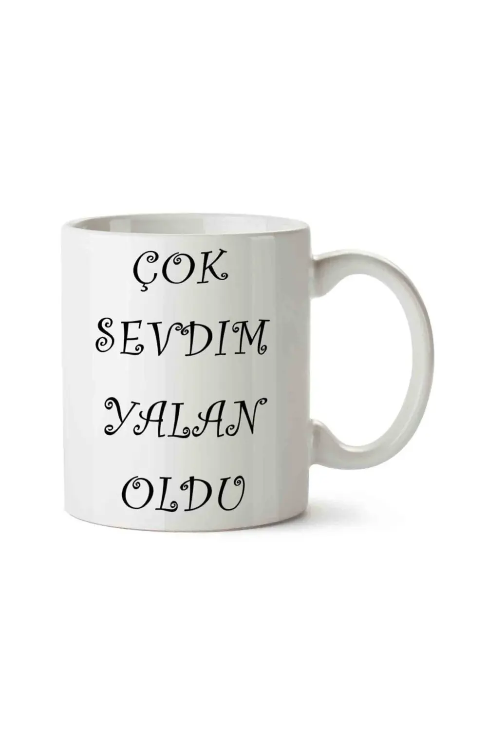 Çok Sevdim Yalan Oldu Porselen Kupa Bardak