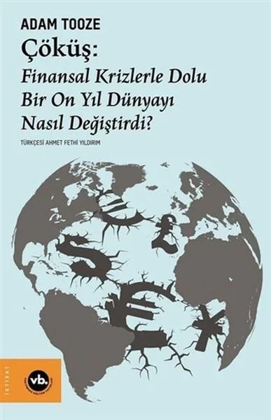 Çöküş: Finansal Krizlerle Dolu Bir On Yıl Dünyayı Nasıl Değiştirdi? Fiyatı, Yorumları ve Özellikleri