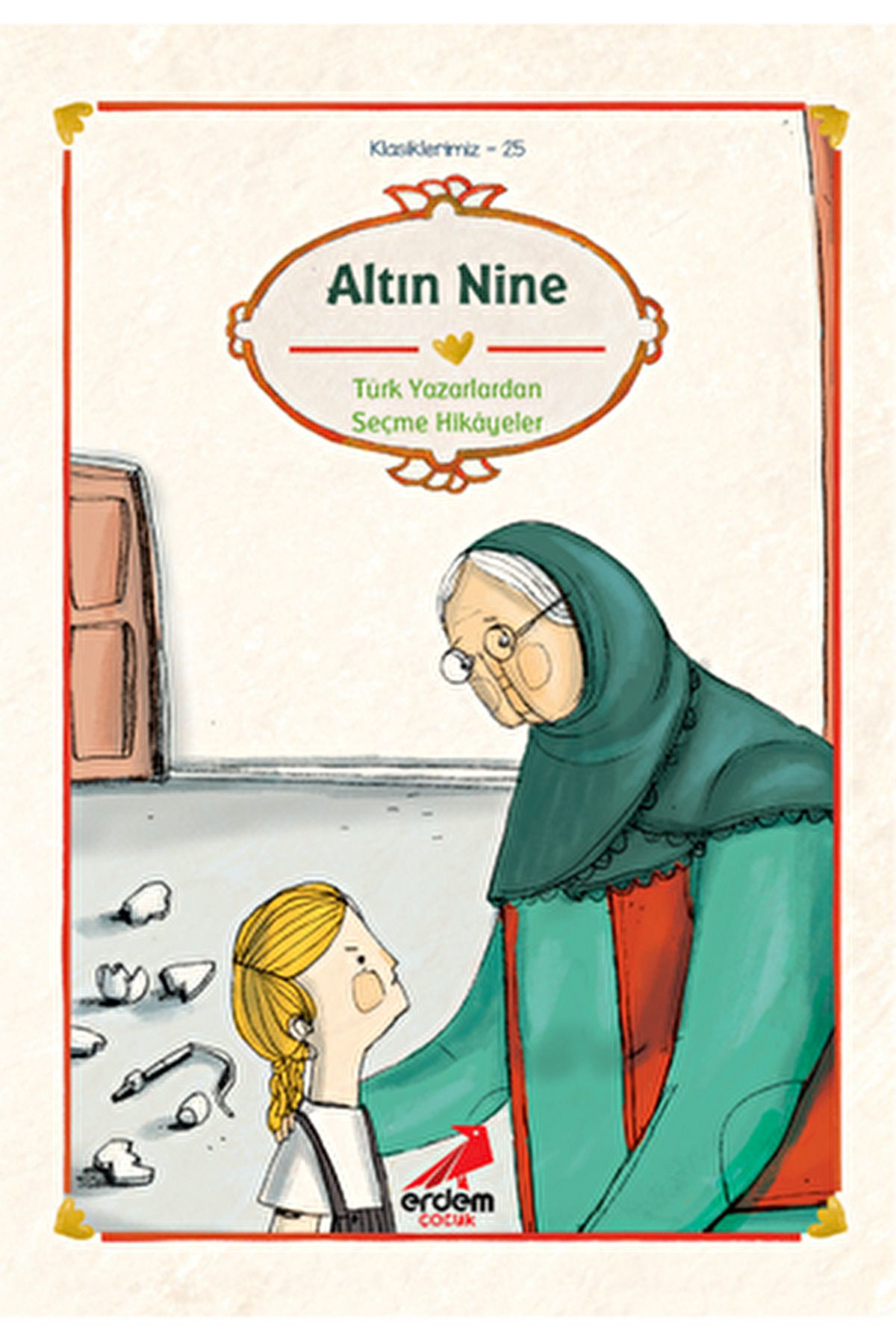 Cumhuriyet Öncesi Yazarlardan Hikayeler: Altın Nine / Kolektif / 