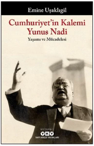 Cumhuriyet'in Kalemi Yunus Nadi - Yaşamı ve Mücadelesi Fiyatı, Yorumları ve Özellikleri