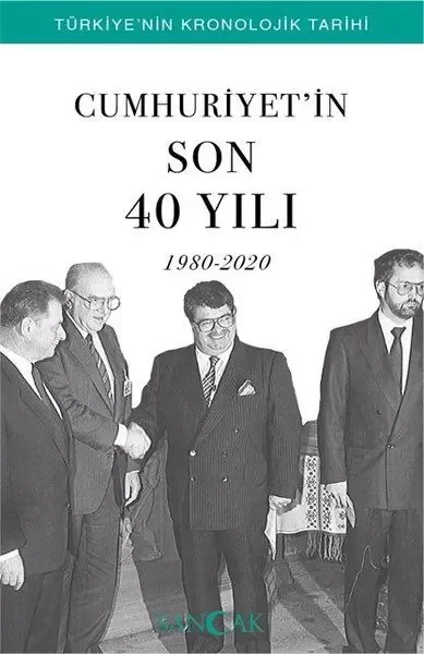 Cumhuriyetin Son 40 Yılı (1980-2020) - Türkiye’nin Kronolojik Tar