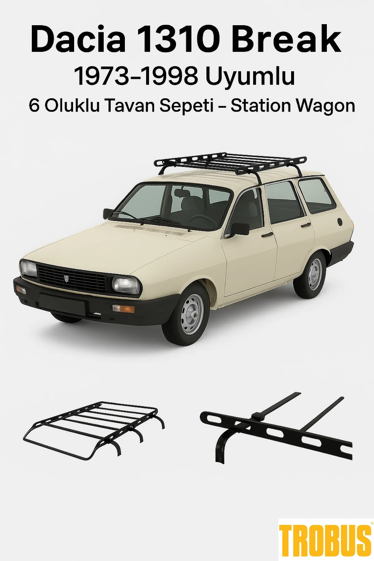 Dacia 1310 Break 1973-1998 Uyumlu 6 Oluklu Tavan Sepeti - Station