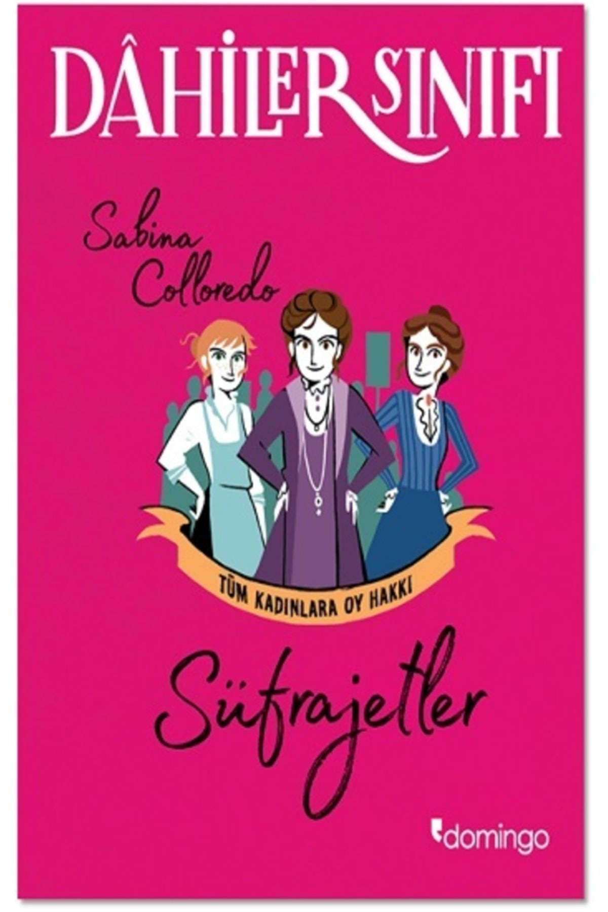 Domingo Yayınevi Dahiler Sınıfı - Süfrajetler Tüm Kadınlara Oy Hakkı