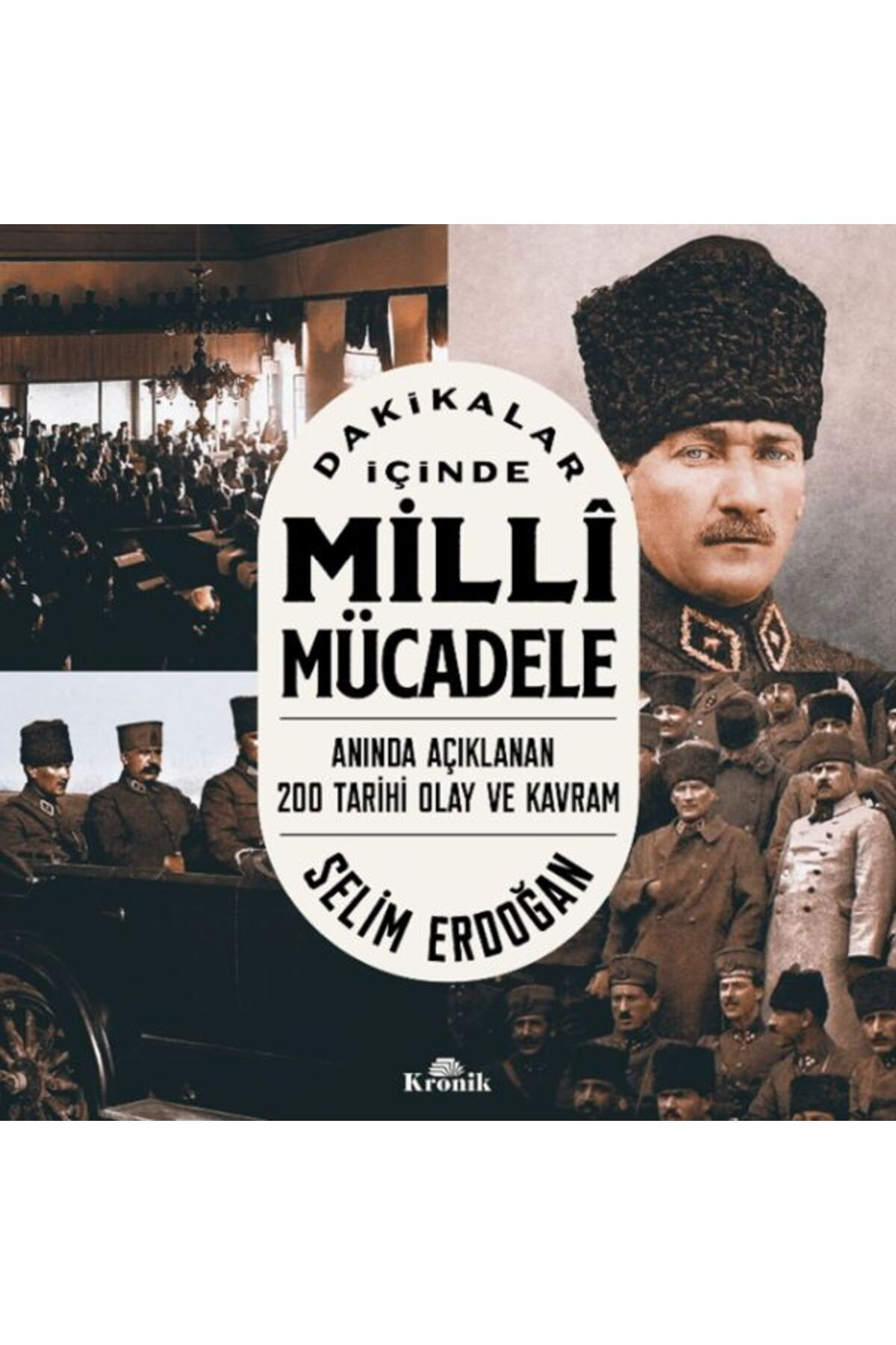 Kronik Kitap Dakikalar İçinde Milli Mücadele Anında Açıklanan 200 Tarihi Olay 