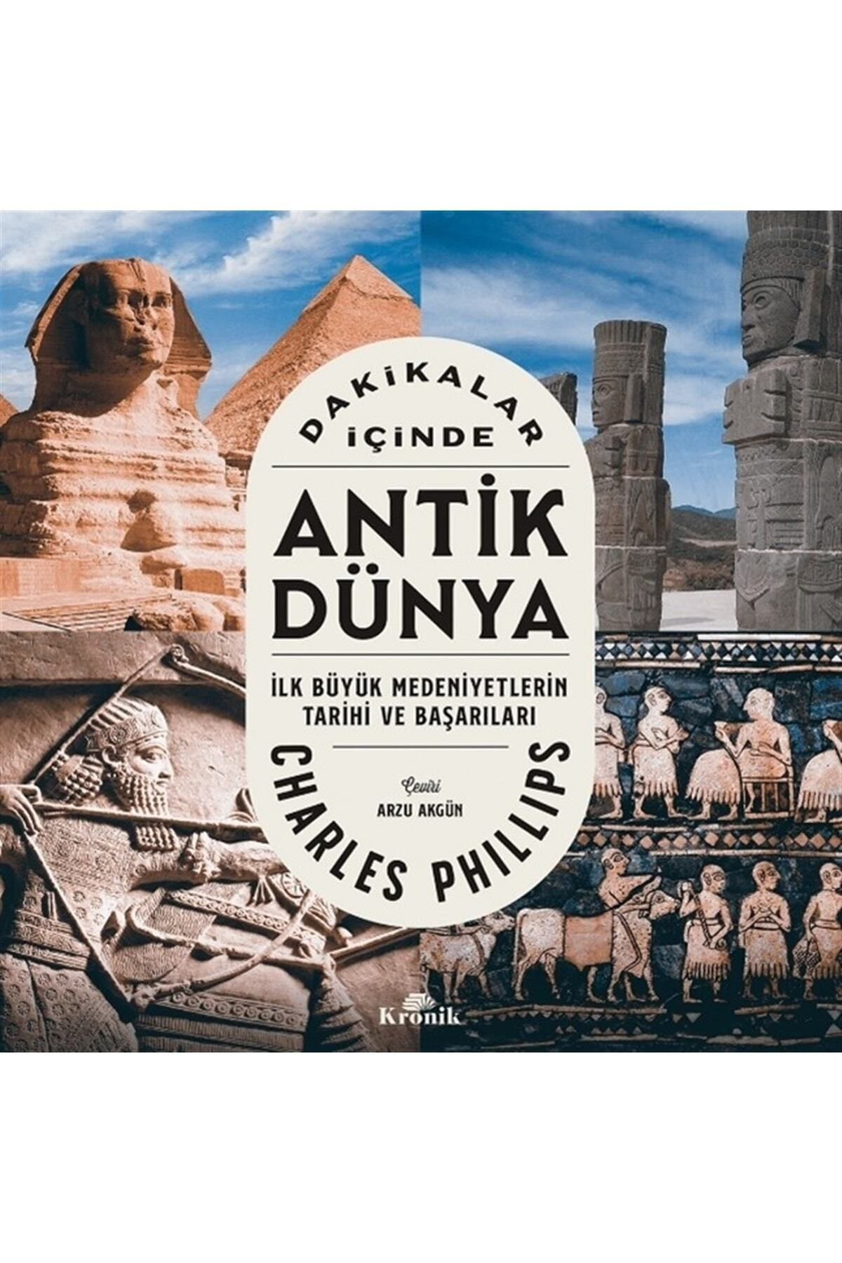 Kronik Kitap Dakikalar İçinde Antik Dünya - Charles Phillips 9786258431360